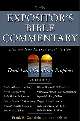 Daniel and the Minor Prophets: Volume 7 - Gaebelein, Frank E (Editor), and Alden, Robert L (Contributions by), and Armerding, Carl E (Contributions by)