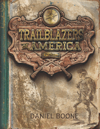 Daniel Boone (Trailblazers of America, Book 1)