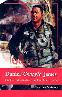 Daniel "Chappie" James: The First African American Four Star General - Bracey, Earnest N