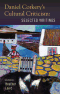 Daniel Corkery's Cultural Criticism: Selected Writings