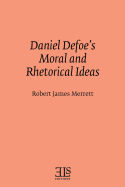 Daniel Defoe's moral and rhetorical ideas