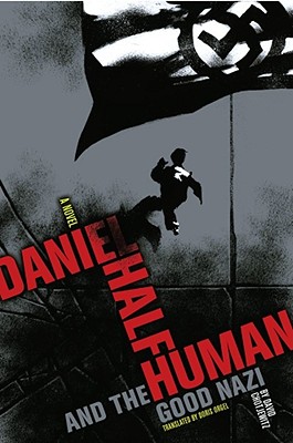 Daniel Half Human: And the Good Nazi - Chotjewitz, David, and Orgel, Doris (Translated by)