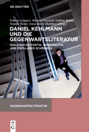 Daniel Kehlmann Und Die Gegenwartsliteratur: Dialogische Poetik, Werkpolitik Und Popul?res Schreiben