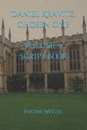 Daniel Kravitz, Chosen One Script Book Volume 2