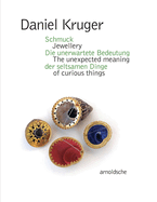 Daniel Kruger: Jewellery - The unexpected meaning of curious things