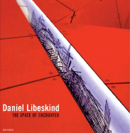 Daniel Libeskind: The Space of Encounter - Libeskind, Daniel Archer, and Vidler, Anthony (Afterword by), and Betsky, Aaron (Introduction by)