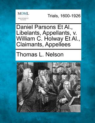 Daniel Parsons Et Al., Libelants, Appellants, V. William C. Holway Et Al., Claimants, Appellees - Nelson, Thomas L