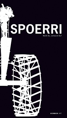 Daniel Spoerri: Black on Wise - Henning, Christoph, and Mattern, Jutta, and Raderscheidt, Barbara