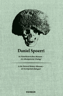 Daniel Spoerri Im Naturhistorischen Museum-Ein Inkompetenter Dialog?/Daniel Spoerri in the Natural History Museum-An Incompetent Dialogue?