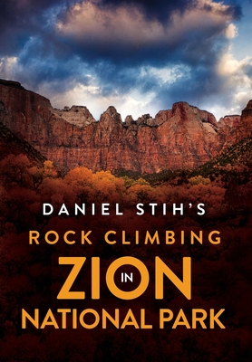 Daniel Stih's Rock Climbing in Zion National Park - Stih, Daniel