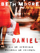 Daniel: Vidas de Integridad, Palabras de Profecia: Daniel Bible Study