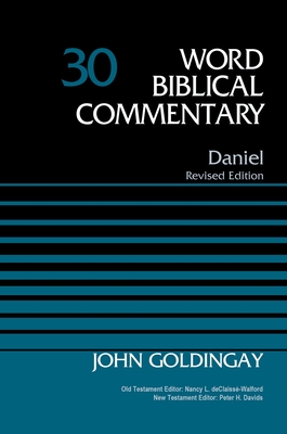 Daniel, Volume 30: 30 - Goldingay, John, Dr., and Declaisse-Walford, Nancy L (Editor), and Davids, Peter H (Editor)