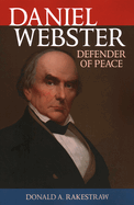 Daniel Webster: Defender of Peace