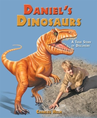 Daniel's Dinosaurs: A True Story of Discovery - Helm, Charles