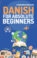 Danish for Absolute Beginners: Basic Words and Phrases Across 50 Themes with Online Audio Pronunciation Support