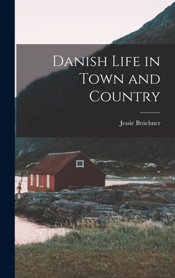 Danish Life in Town and Country - Brchner, Jessie