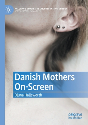 Danish Mothers On-Screen - Hallsworth, Djuna