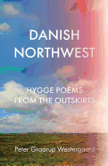 Danish Northwest: Hygge Poems from the Outskirts