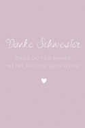 Danke Schwester Das Du Meine Heldin Bist: Dankbarkeitsbuch A5 - Persnliches Geschenk f?r die Beste Schwester der Welt I Buch zum Ausf?llen & Gestalten I Auf eine besondere Art & Weise bei Deiner Schwester bedanken I Geschenkidee von Schwester, Bruder