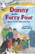 Danny and The Furry Four: Aliens in the Wheelie Bin