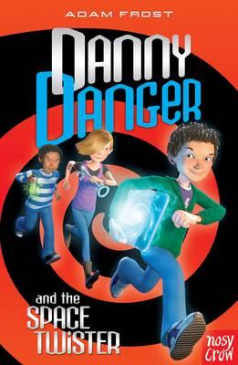 Danny Danger and the Space Twister - Frost, Adam