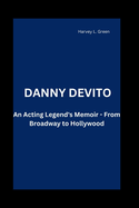 Danny DeVito: An Acting Legend's Memoir - From Broadway to Hollywood