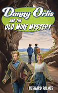 Danny Orlis and the Old Mine Mystery