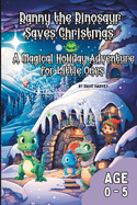 Danny the Dinosaur Saves Christmas A Magical Holiday Adventure for Little Ones