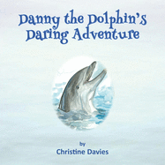 Danny the Dolphin's Daring Adventure