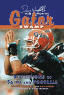 Danny Wuerffel Tales from the Gator Swamp: Reflections of Faith and Football