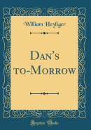 Dan's to-Morrow (Classic Reprint)