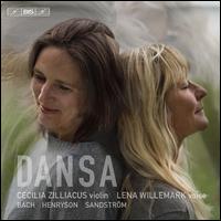 Dansa: Bach, Henryson, Sandstrm - Cecilia Zilliacus (violin); Lena Willemark (violin); Lena Willemark (vocals)