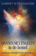 Dansen met engelen in de hemel: hemel Hoopvolle berichten uit het geestenrijk