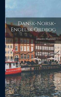 Dansk-Norsk-Engelsk Ordbog - Magnussen, Johannes