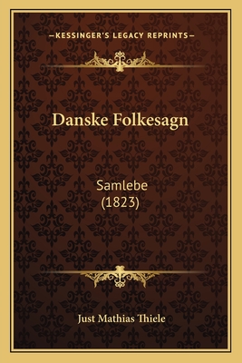 Danske Folkesagn: Samlebe (1823) - Thiele, Just Mathias