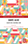 Dante Alive: Essays on a Cultural Icon