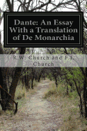 Dante: An Essay with a Translation of de Monarchia