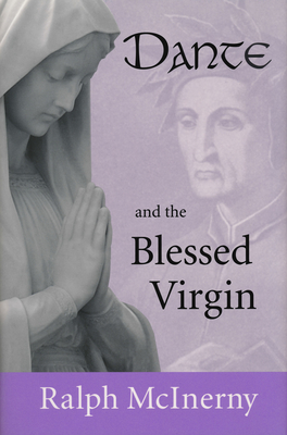 Dante and the Blessed Virgin - McInerny, Ralph