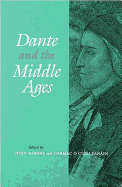 Dante and the Middle Ages: Literary an Historical Essays