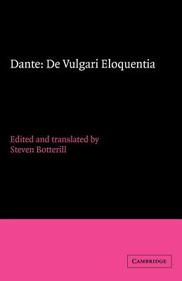 Dante: De vulgari eloquentia - Dante, and Botterill, Steven (Edited and translated by)