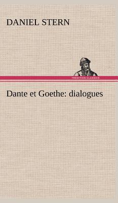 Dante et Goethe: dialogues - Stern, Daniel, M.D.