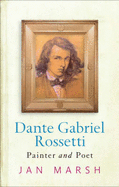 Dante Gabriel Rossetti: Painter and Poet