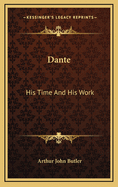 Dante: His Time and His Work