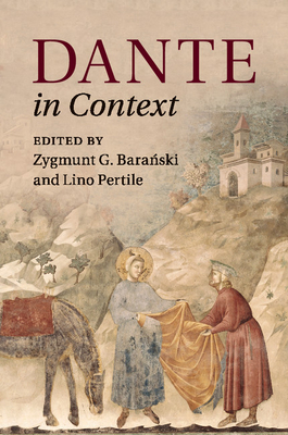 Dante in Context - Baranski, Zygmunt G. (Editor), and Pertile, Lino (Editor)