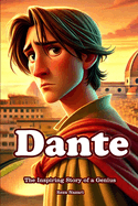 Dante: The Inspiring Story of a Genius