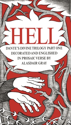 Dante's Divine Comedy: Part One: Hell. Decorated and Englished in Prosaic Verse by Alasdair Gray - Gray, Alasdair