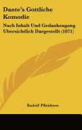 Dante's Gottliche Komodie: Nach Inhalt Und Gedankengang Ubersichtlich Dargestellt (1871)