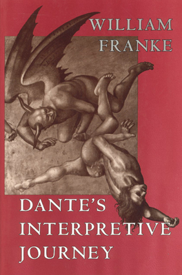 Dante's Interpretive Journey - Franke, William