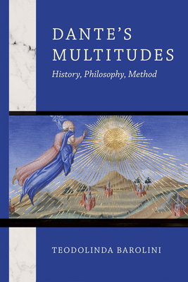 Dante's Multitudes: History, Philosophy, Method - Barolini, Teodolinda