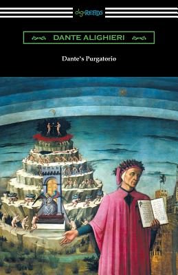 Dante's Purgatorio (The Divine Comedy, Volume II, Purgatory) [Translated by Henry Wadsworth Longfellow with an Introduction by William Warren Vernon] - Alighieri, Dante, and Longfellow, Henry Wadsworth (Translated by), and Vernon, William Warren (Introduction by)